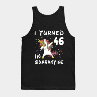 I Turned 46 In Quarantine Tank Top